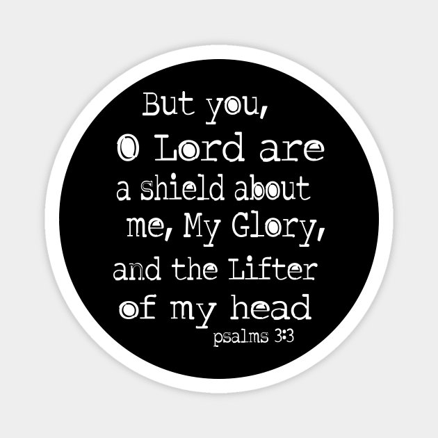 Psalm 3:3 you oh Lord are a sheild about me Magnet by AlondraHanley